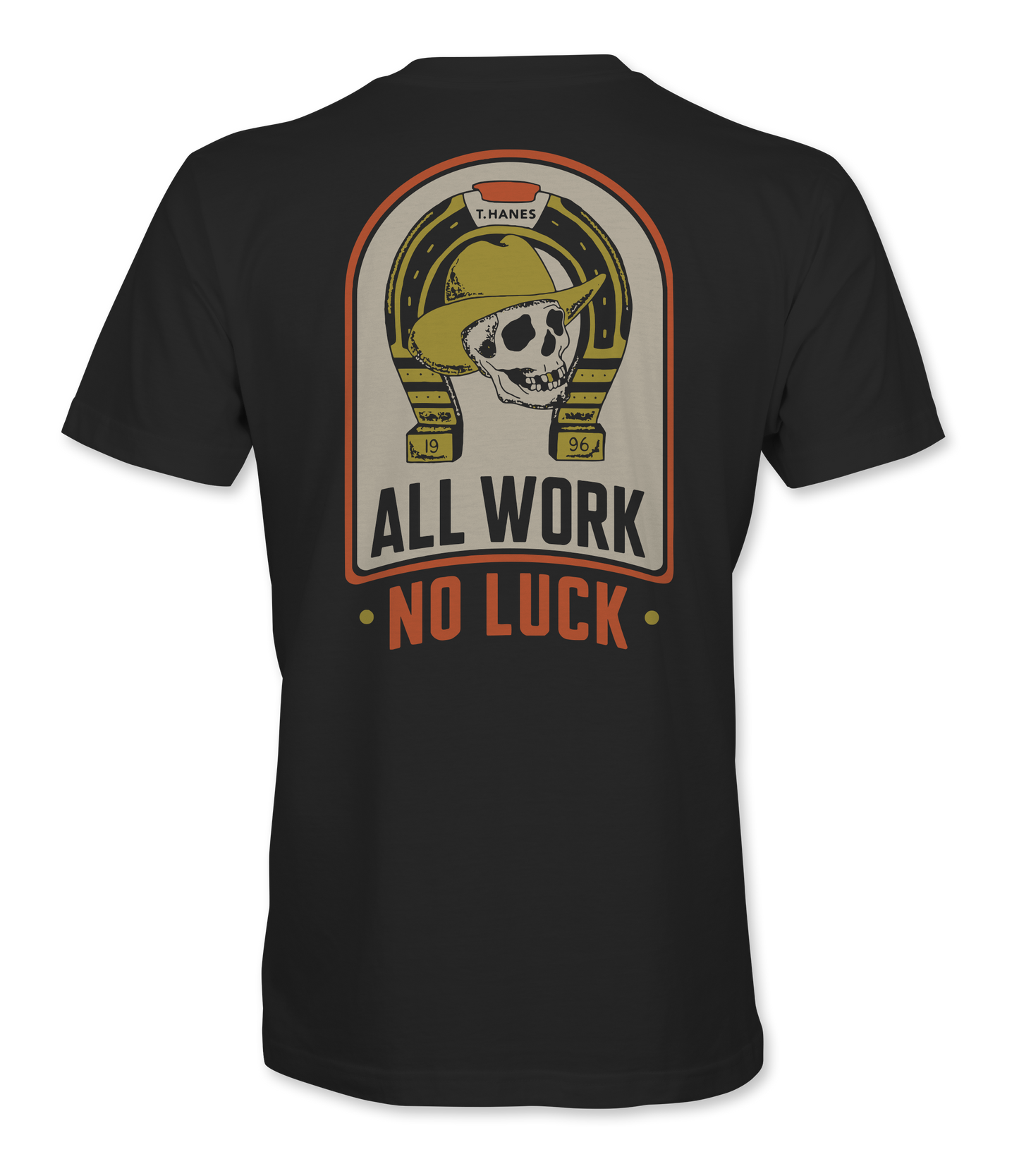 Truett Hanes All Work No Luck T-Shirt
