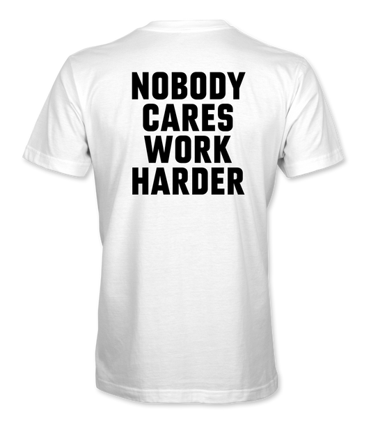 Nobody Cares Work Harder Bold T-Shirt