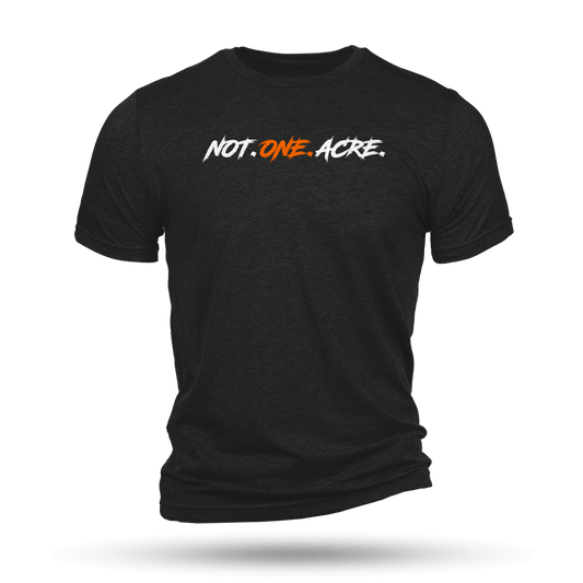 NOT.ONE.ACRE. T-SHIRT