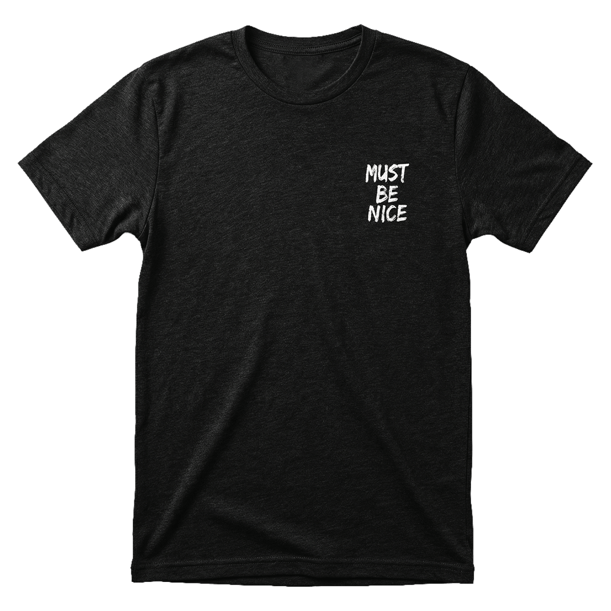 MUST BE NICE 2.0 T-SHIRT