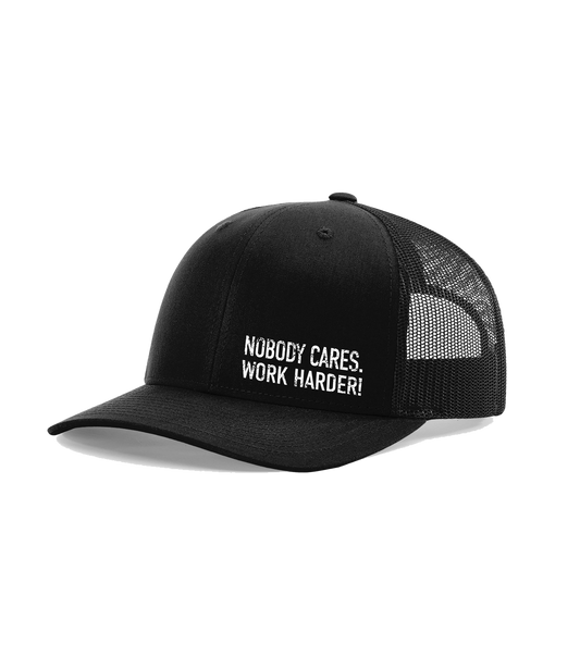 Nobody Cares Work Harder Hat