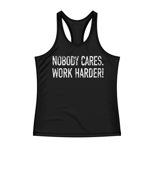 Nobody Cares Work Harder Racerback Womens Tank Top