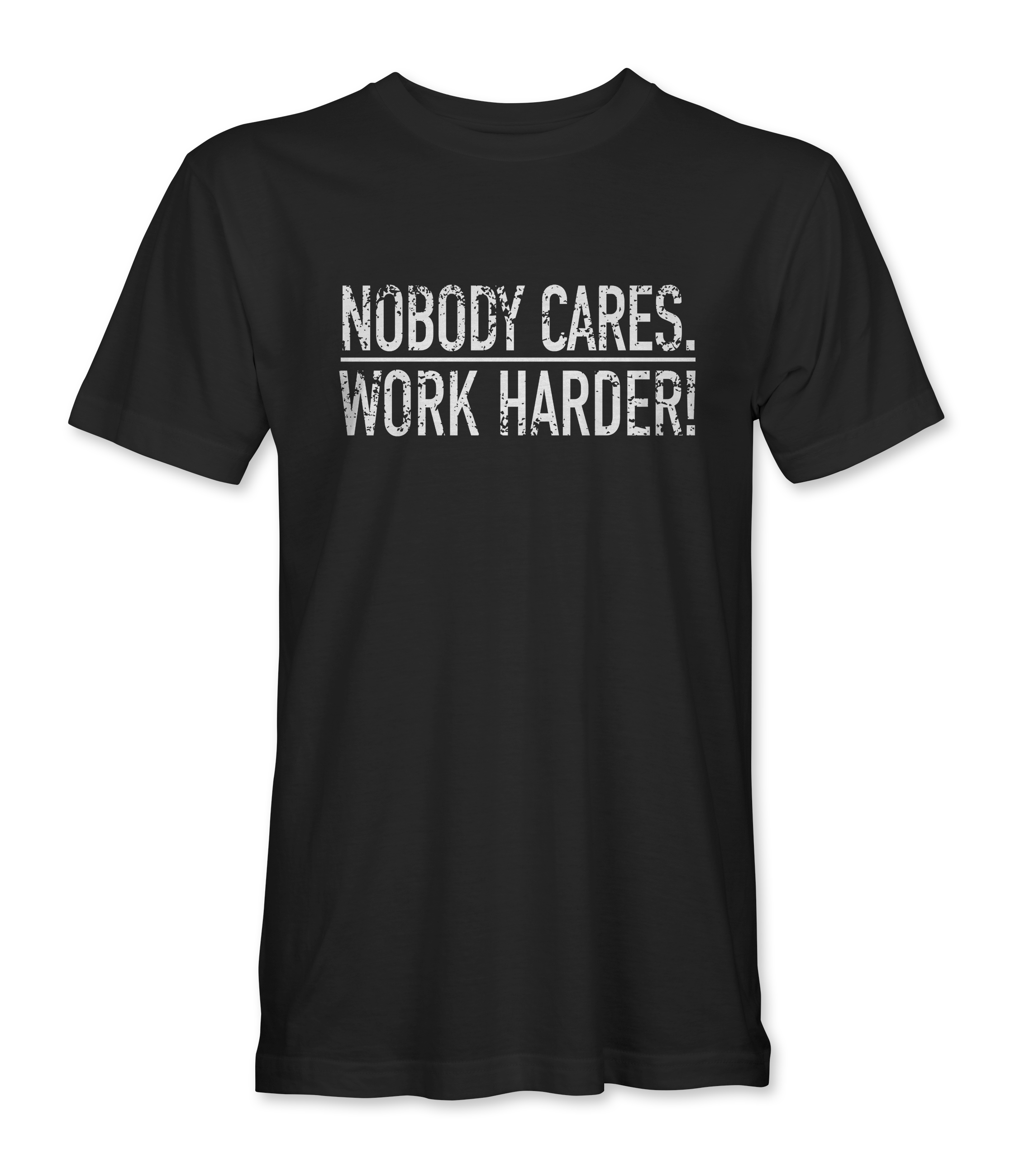 Nobody Cares Work Harder! - Limited Edition T-Shirt – Cameron Hanes