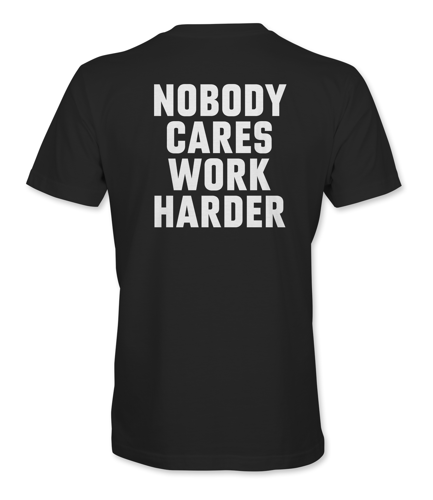 Nobody Cares Work Harder Bold T-Shirt – Cameron Hanes
