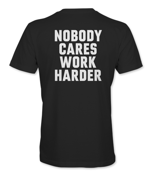 Nobody Cares Work Harder Bold T-Shirt – Cameron Hanes