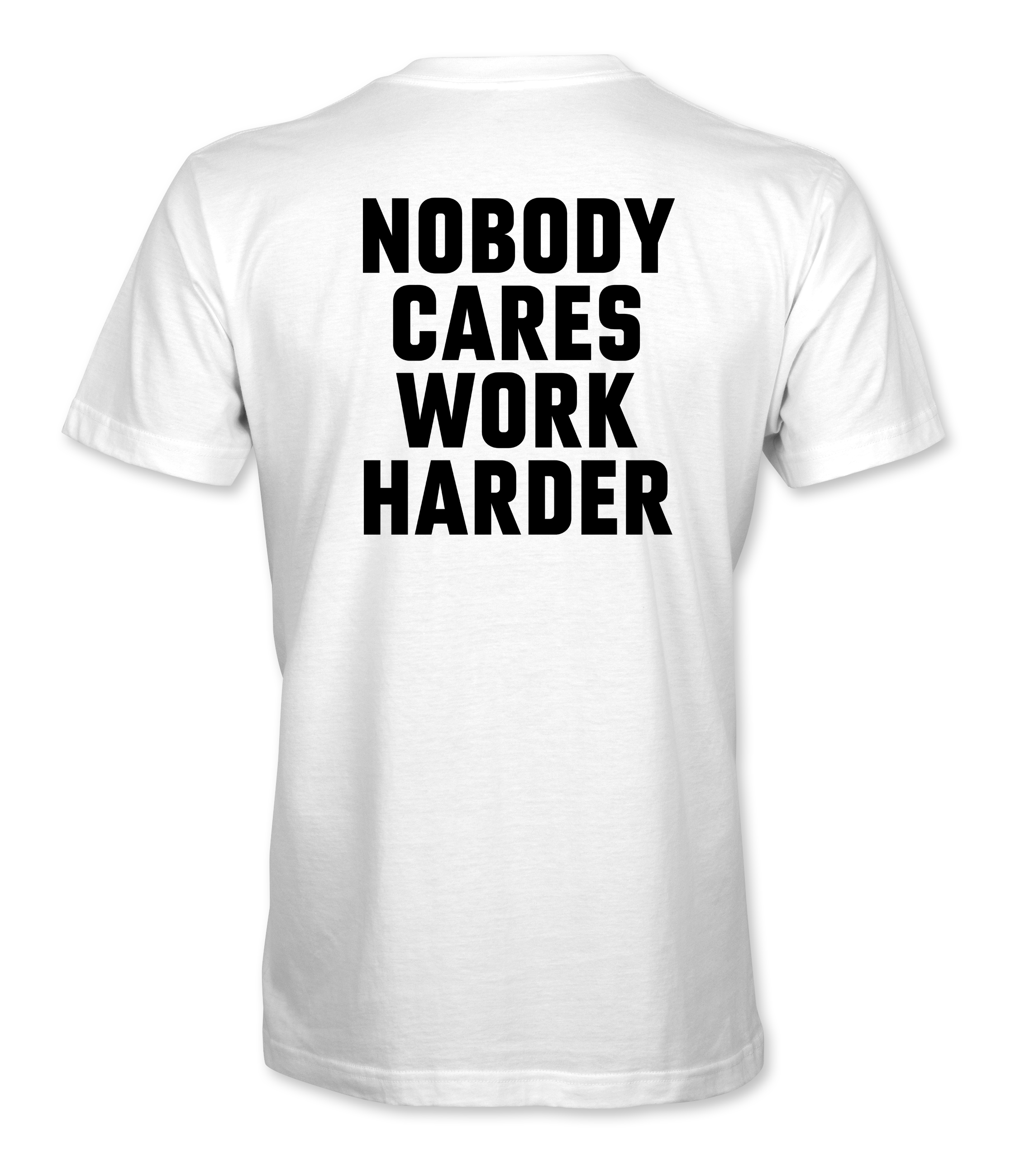 Nobody Cares Work Harder Bold T-Shirt – Cameron Hanes