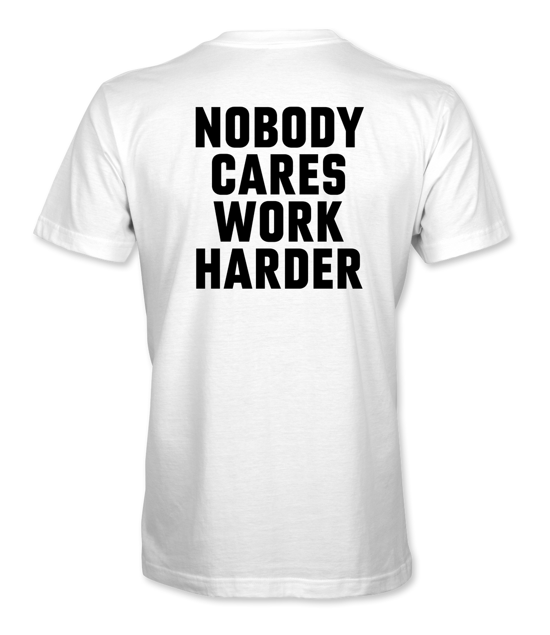 Nobody Cares Work Harder Bold T-Shirt – Cameron Hanes