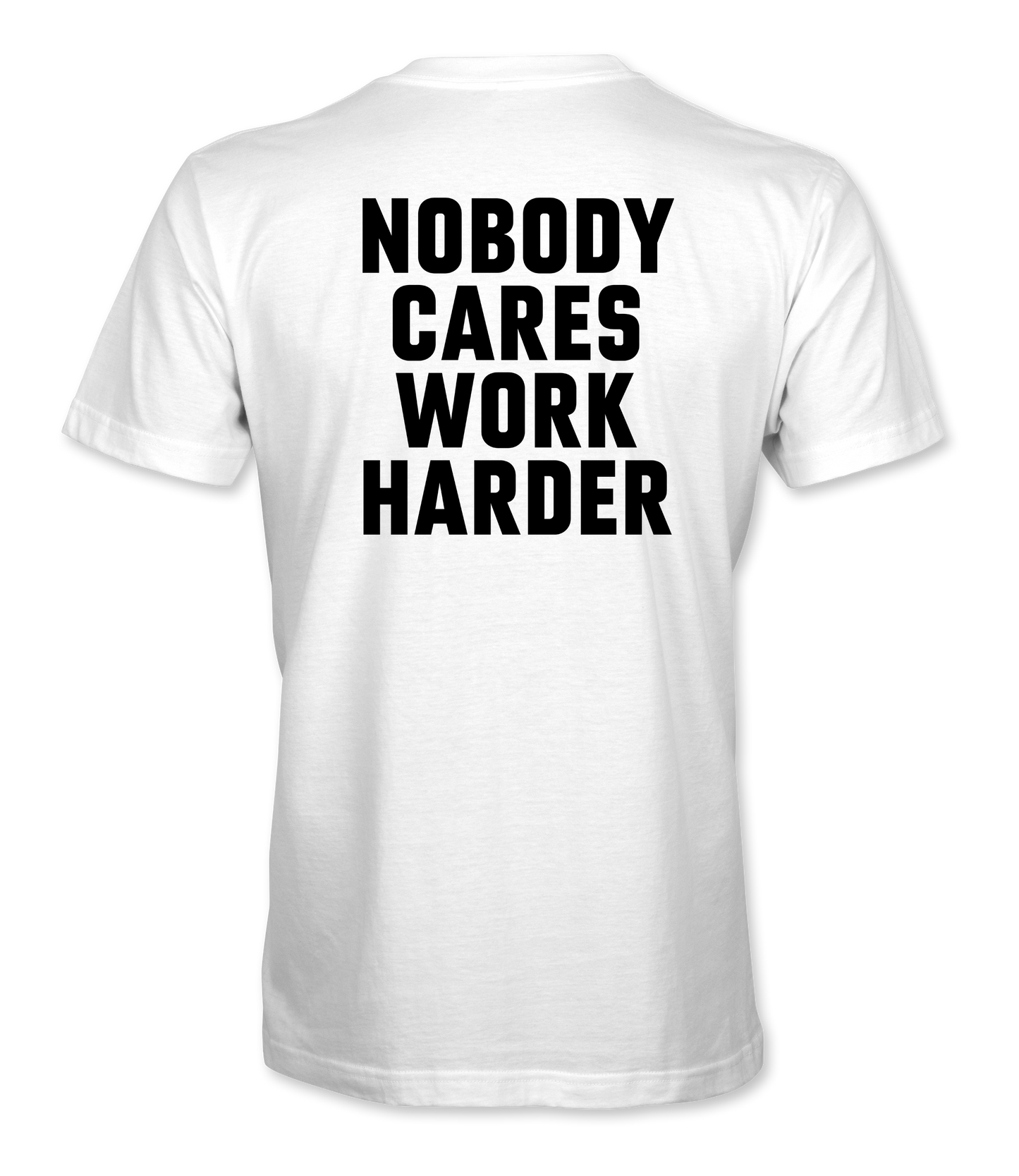 Nobody Cares Work Harder Bold T-Shirt – Cameron Hanes