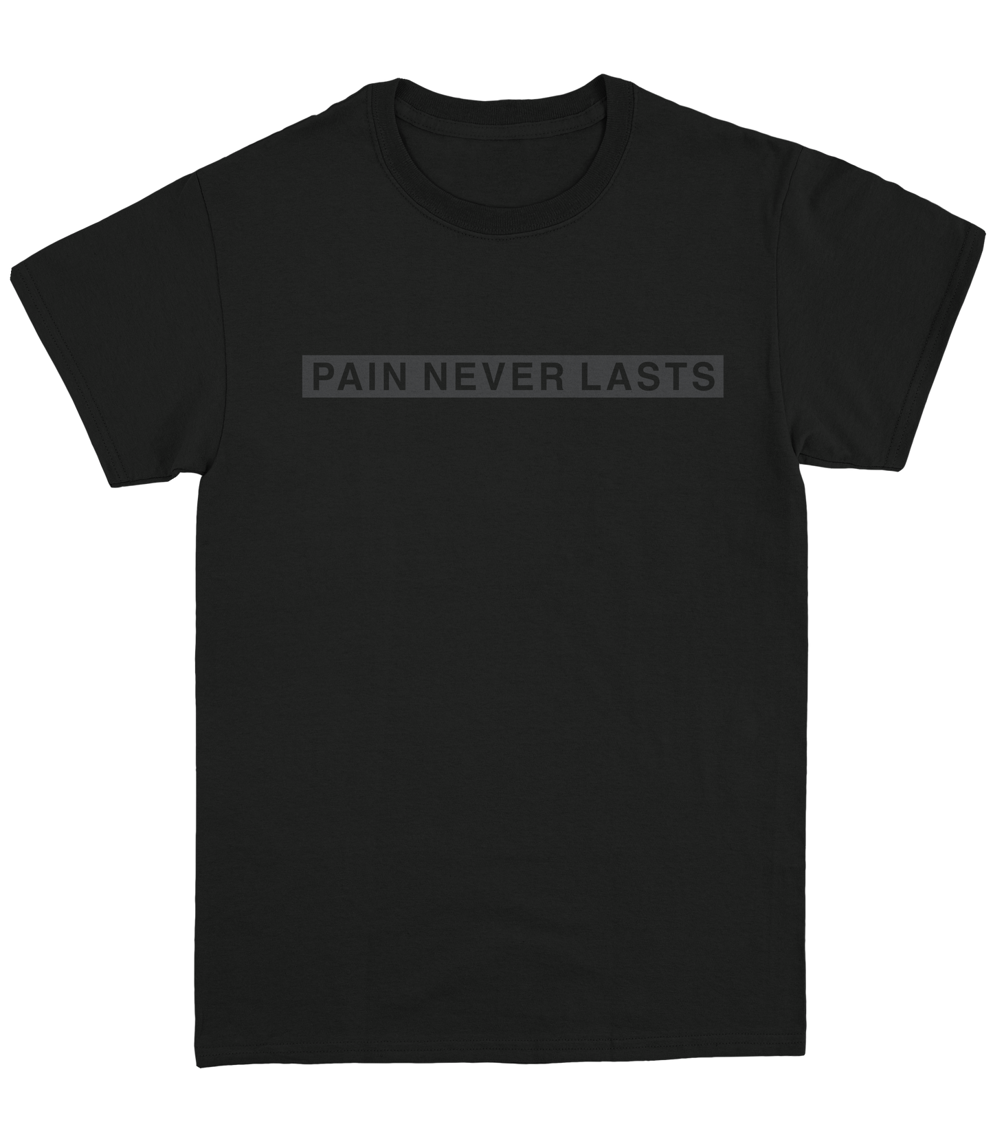 Pain Never Lasts "Black Collection" T-Shirt
