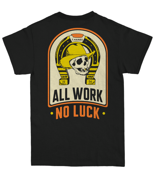 Truett Hanes "All Work No Luck" T-Shirt