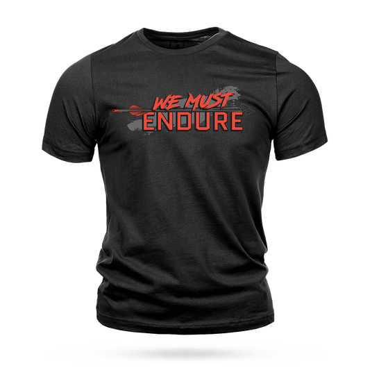 WE MUST ENDURE T-SHIRT