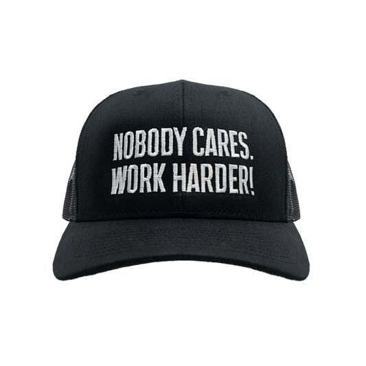 NOBODY CARES WORK HARDER TRUCKER HAT