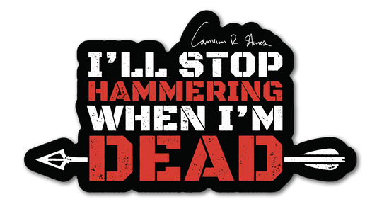 I'll Stop Hammering When I'm Dead Decal
